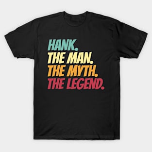 Hank The Man The Myth The Legend T-Shirt